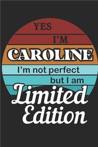 YES IM Caroline Im not perfect but i am Limited Edition