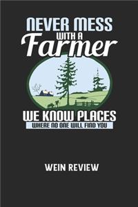 NEVER MESS WITH A FARMER WE KNOW PLACES WHERE NO ONE WILL FIND YOU - Wein Review