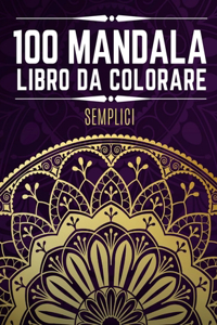 100 Mandala Semplici Libro Da Colorare