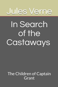 In Search of the Castaways The Children of Captain Grant
