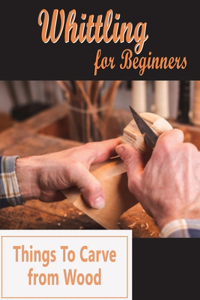 Whittling for Beginners