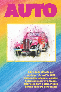 Libro delle attività per bambino - Auto. Più di 50 automobili, autobus e camion