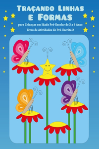 Traçando Linhas e Formas para Crianças em Idade Pré-Escolar de 3 a 4 Anos - Livro de Atividades de Pré-Escrita 2