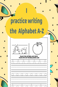 I practice writing the Alphabet A-Z