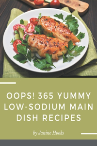 Oops! 365 Yummy Low-Sodium Main Dish Recipes