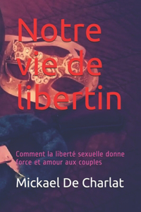 Notre vie de libertin