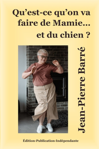 Qu'est- ce qu'on va faire de MAMIE et du chien ?