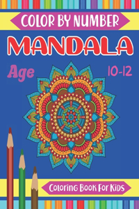 Mandala Color By Number Coloring Book For Kids Age 10-12