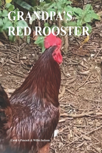 Grandpa's Red Rooster