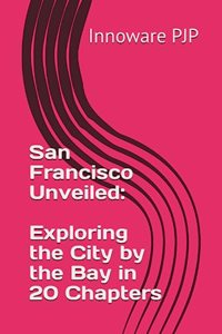 San Francisco Unveiled