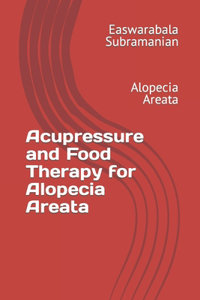Acupressure and Food Therapy for Alopecia Areata