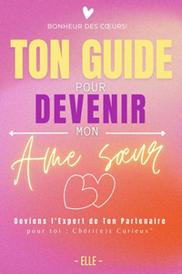 Ton Guide Pour Devenir Mon AME Soeur