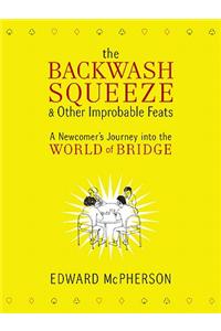 The Backwash Squeeze and Other Improbable Feats