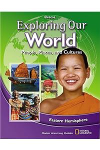 Exploring Our World: Eastern Hemisphere, Student Edition