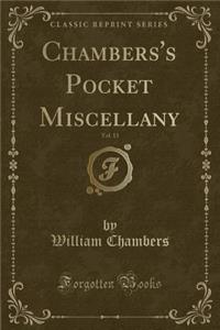 Chambers's Pocket Miscellany, Vol. 13 (Classic Reprint)