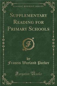 Supplementary Reading for Primary Schools (Classic Reprint)