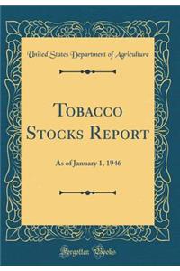 Tobacco Stocks Report: As of January 1, 1946 (Classic Reprint)