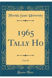 1965 Tally Ho, Vol. 18 (Classic Reprint)