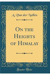 On the Heights of Himalay (Classic Reprint)
