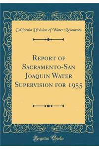 Report of Sacramento-San Joaquin Water Supervision for 1955 (Classic Reprint)