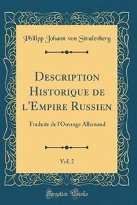 Description Historique de l'Empire Russien, Vol. 2: Traduite de l'Ouvrage Allemand (Classic Reprint)