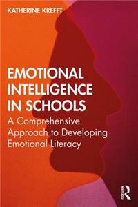 Emotional Intelligence in Schools: A Comprehensive Approach to Developing Emotional Literacy