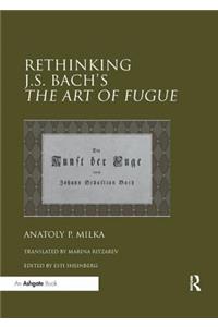Rethinking J.S. Bach's The Art of Fugue