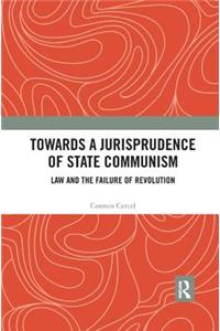 Towards a Jurisprudence of State Communism