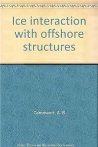 Ice interaction with offshore structures