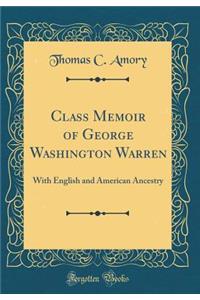 Class Memoir of George Washington Warren: With English and American Ancestry (Classic Reprint)