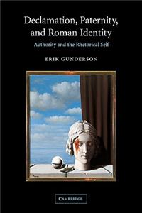 Declamation, Paternity, and Roman Identity