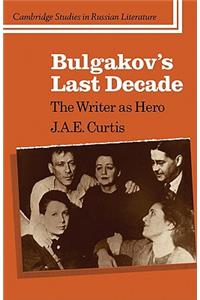 Bulgakov's Last Decade