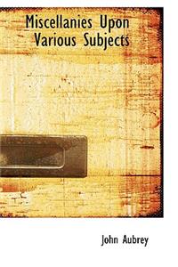 Miscellanies Upon Various Subjects