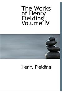 The Works of Henry Fielding, Volume IV