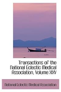 Transactions of the National Eclectic Medical Association, Volume XXV