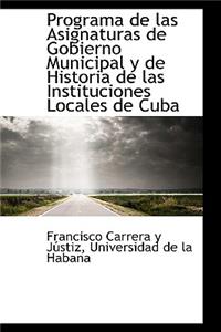 Programa de Las Asignaturas de Gobierno Municipal y de Historia de Las Instituciones Locales de Cuba