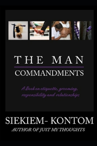 Man Commandments: A book on etiquette, grooming, responsibility and relationships
