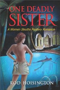 One Deadly Sister: Woman-Trouble Can Be Deadly