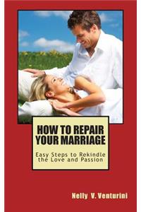 How to Repair Your Marriage