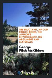 The Eructavit, an Old French Poem; The Author's Environment, His Argument and Materials