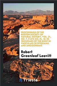 Proceedings of the Boston Society of Natural History, Vol. 31, No. 7, p.273-313, pl. 16-19; Trichomes of the Root in Vascular Cryptogams and Angiosper