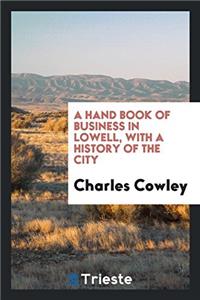 A Hand Book of Business in Lowell, with a History of the City