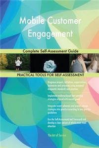 Mobile Customer Engagement Complete Self-Assessment Guide