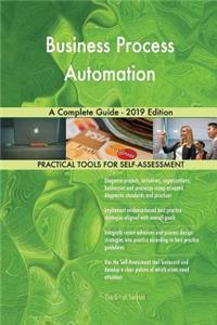 Business Process Automation A Complete Guide - 2019 Edition