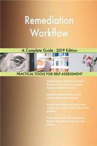 Remediation Workflow A Complete Guide - 2019 Edition