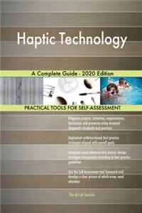 Haptic Technology A Complete Guide - 2020 Edition