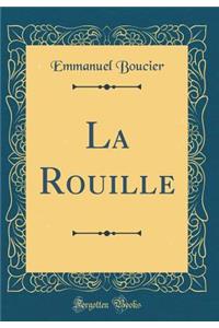 La Rouille (Classic Reprint)