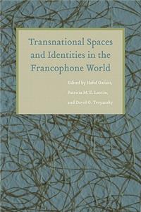 Transnational Spaces and Identities in the Francophone World
