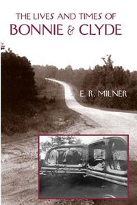 The Lives and Times of Bonnie & Clyde