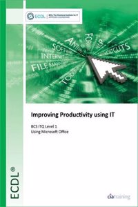 BCS ITQ Level 1 Improving Productivity Using IT